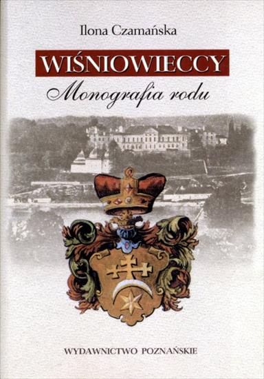 Biografie3 - Czamańska I. - Wiśniowieccy. Monografia rodu.JPG