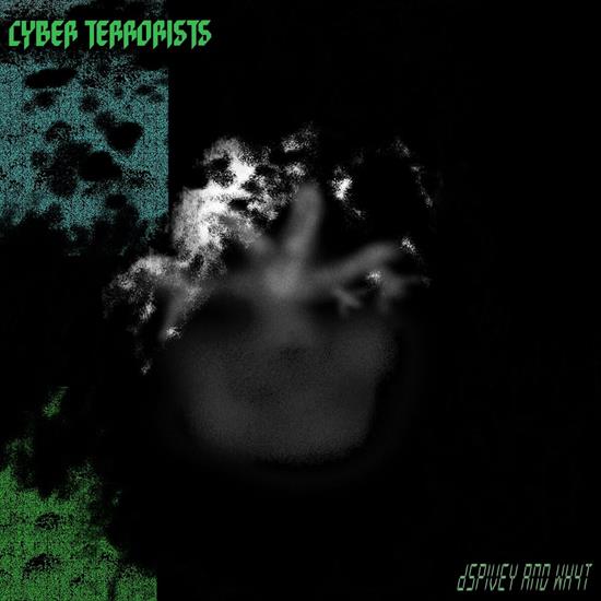 Dspivey_and_Wh4T_-_Cyber_Terrorists-WEB-2022 - 00_dspivey_and_wh4t_-_cyber_terrorists-web-2022.jpg