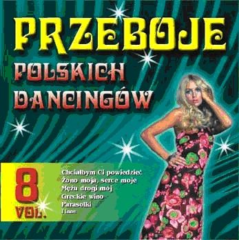 Przeboje Polskich Dancingów 8 - PRZEBOJE POLSKICH DANCINGÓW.vol.8.jpg